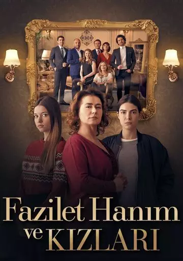 Госпожа Фазилет и её дочери / Fazilet Hanim ve Kizlari 2017 скачать через торрент в хорошем качестве