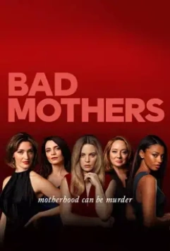Клуб плохих матерей / Bad Mothers 2019 скачать через торрент в хорошем качестве