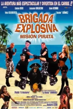 Взрывоопасные бригады: Пиратские миссии / Brigada explosiva: Misión pirata 2008 скачать через торрент в хорошем качестве