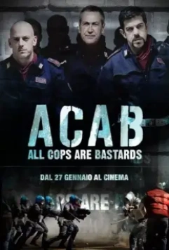 Все копы — ублюдки / A.C.A.B.: All Cops Are Bastards 2012 скачать через торрент в хорошем качестве