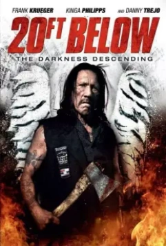 20 футов под землёй: И пала тьма / 20 Ft Below: The Darkness Descending 2013 скачать через торрент в хорошем качестве