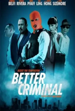 Хороший преступник / Better Criminal 2016 скачать через торрент в хорошем качестве