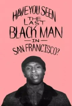 Последний черный в Сан-Франциско / The Last Black Man in San Francisco 2019 скачать через торрент в хорошем качестве