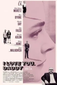 Я люблю тебя, папочка / I Love You, Daddy 2017 скачать через торрент в хорошем качестве