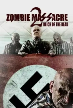 Резня зомби 2: Рейх мёртвых / Zombie Massacre 2: Reich of the Dead 2015 скачать через торрент в хорошем качестве