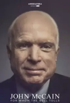 Джон Маккейн: По ком звонит колокол / John McCain: For Whom the Bell Tolls 2018 скачать через торрент в хорошем качестве
