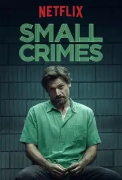 Мелкие преступления / Small Crimes 2016 скачать через торрент в хорошем качестве