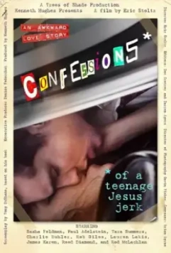 Исповедь молодого свидетеля: Не нужен мне ваш Иисус / Confessions of a Teenage Jesus Jerk 2017 скачать через торрент в хорошем качестве