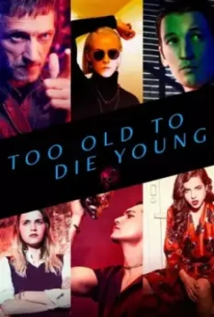 Слишком стар, чтобы умереть молодым / Too Old to Die Young 2019 скачать через торрент в хорошем качестве