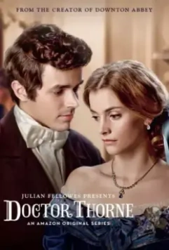 Доктор Торн / Julian Fellowes Presents Doctor Thorne 2016 скачать через торрент в хорошем качестве