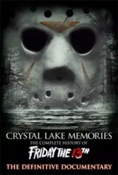 Воспоминания Хрустального озера: Полная история пятницы 13-го / Crystal Lake Memories: The Complete History of Friday the 13th 2013 скачать через торрент в хорошем качестве