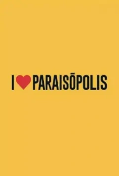 Я люблю Параисополис / I Love Paraisópolis 2015 скачать через торрент в хорошем качестве