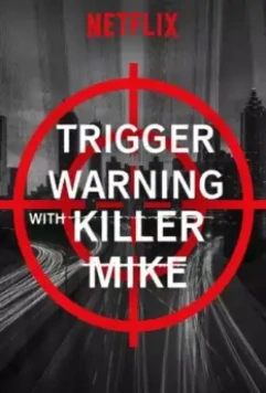 Триггер ворнинг с Киллером Майком / Trigger Warning with Killer Mike 2019 скачать через торрент в хорошем качестве