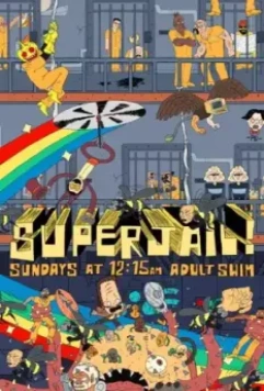 Тюряга / Superjail! 2007 скачать через торрент в хорошем качестве