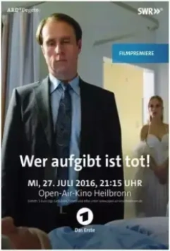 Кто сломается — мёртв / Wer aufgibt ist tot 2016 скачать через торрент в хорошем качестве