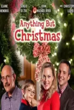 Ничто, кроме Рождества / Anything But Christmas 2012 скачать через торрент в хорошем качестве