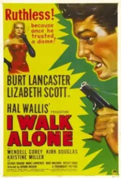 Я всегда одинок / I Walk Alone 1947 скачать через торрент в хорошем качестве