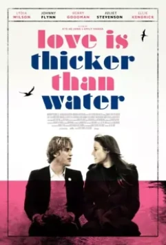 Любовь гуще воды / Love Is Thicker Than Water 2016 скачать через торрент в хорошем качестве