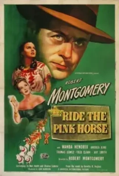 Розовая лошадь / Ride the Pink Horse 1947 скачать через торрент в хорошем качестве