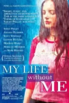 Моя жизнь без меня / My Life Without Me 2002 скачать через торрент в хорошем качестве
