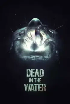 Смерть на воде / Dead in the Water 2018 скачать через торрент в хорошем качестве