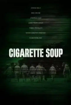 Суп из сигарет / Cigarette Soup 2017 скачать через торрент в хорошем качестве