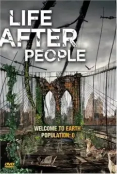 Будущее планеты: Жизнь после людей / Life After People 2008 скачать через торрент в хорошем качестве