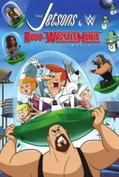 Джетсоны & Рестлинг: Робо-Рестлинг / The Jetsons & WWE: Robo-WrestleMania! 2017 скачать через торрент в хорошем качестве