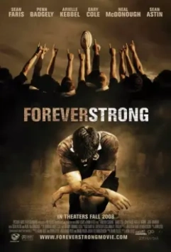 Неугасающий / Forever Strong 2008 скачать через торрент в хорошем качестве
