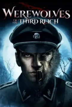 Оборотни Третьего рейха / Werewolves of the Third Reich 2017 скачать через торрент в хорошем качестве