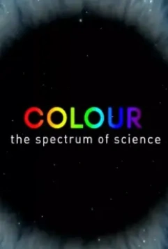 Цвет: Спектр науки / Colour: The Spectrum of Science 2015 скачать через торрент в хорошем качестве