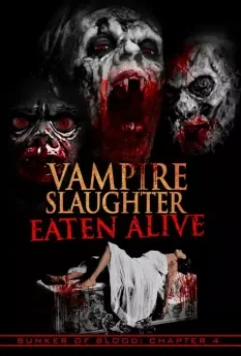 Резня вампиров: Съеденные заживо / Vampire Slaughter: Eaten Alive 2018 скачать через торрент в хорошем качестве