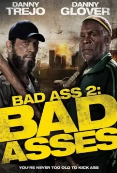 Крутые чуваки / Bad Ass 2: Bad Asses 2013 скачать через торрент в хорошем качестве