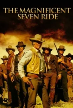Великолепная Семёрка снова в седле / The Magnificent Seven Ride! 1972 скачать через торрент в хорошем качестве