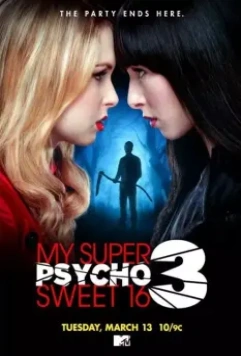 Мои супер психо-сладкие 16: Часть 3 / My Super Psycho Sweet 16: Part 3 2012 скачать через торрент в хорошем качестве