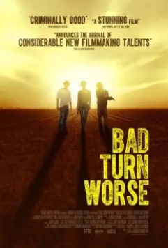 Мы должны выбраться из этого места / Bad Turn Worse 2013 скачать через торрент в хорошем качестве