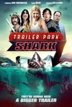 Акулий трейлер-парк / Trailer Park Shark 2017 скачать через торрент в хорошем качестве