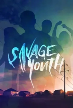 Дикая молодость / Savage Youth 2018 скачать через торрент в хорошем качестве