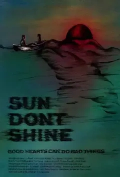 Солнце, не свети / Sun Don't Shine 2012 скачать через торрент в хорошем качестве