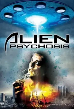 Инопланетный психоз / Alien Psychosis 2018 скачать через торрент в хорошем качестве