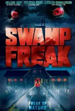 Болотное чудовище / Swamp Freak 2017 скачать через торрент в хорошем качестве