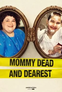 Мёртвая мамуля / Mommy Dead and Dearest 2017 скачать через торрент в хорошем качестве