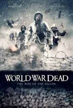 Мировая война мертвецов: Восстание павших / World War Dead: Rise of the Fallen 2015 скачать через торрент в хорошем качестве
