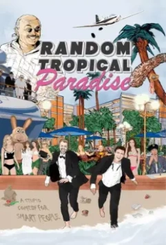 Случайный тропический рай / Random Tropical Paradise 2017 скачать через торрент в хорошем качестве