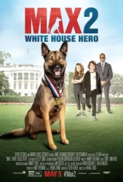 Макс 2: Герой Белого Дома / Max 2: White House Hero 2017 скачать через торрент в хорошем качестве