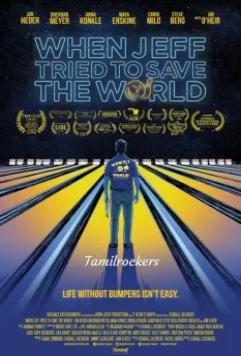 Как Джефф пытался спасти мир / When Jeff Tried to Save the World 2018 скачать через торрент в хорошем качестве