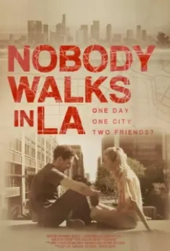 Никто не гуляет в Лос-Анджелесе / Nobody Walks in L.A. 2016 скачать через торрент в хорошем качестве