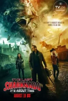Последний акулий торнадо: Как раз вовремя / Sharknado 6 - The Last Sharknado: It's About Time 2018 скачать через торрент в хорошем качестве