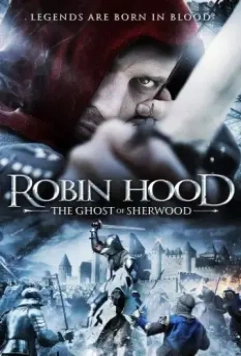 Робин Гуд: Призраки Шервуда / Robin Hood: Ghosts of Sherwood 2012 скачать через торрент в хорошем качестве
