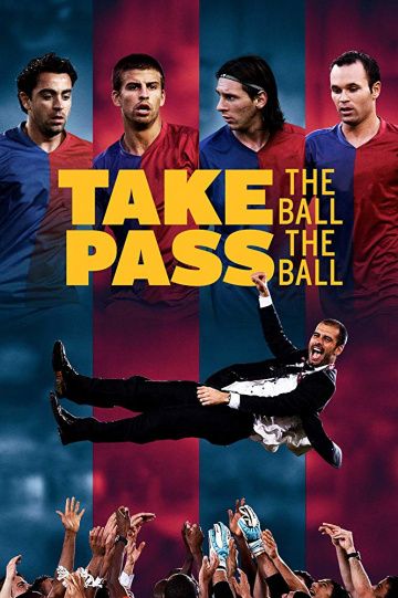 Take the Ball Pass the Ball: The Making of the Greatest Team in the World